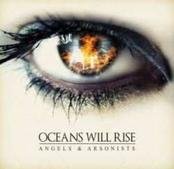 Oceans Will Rise : Angels and Arsonists